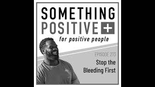 SPFPP 273: Stop the Bleeding First