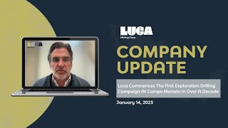 CEO Update: Luca Commences The First Exploration Drilling Campaign at Campo Morado in Over a Decade