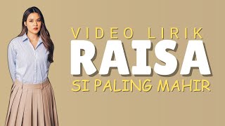 RAISA - SI PALING MAHIR | VIDEO LIRIK