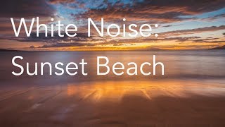 Sunset Beach | Sounds for Relaxing, Focus or Deep Sleep | Nature White Noise | 8