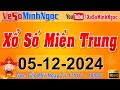 XSMT Minh Ngọc - Trực tiếp Xổ Số Miền Trung - KQXS Miền Trung ngày 05/12/2024, XSTT Miền Trung, SXMT