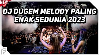 DJ Dugem Melody Paling Enak Sedunia 2023 !! DJ Breakbeat Full Bass Terbaru 2023