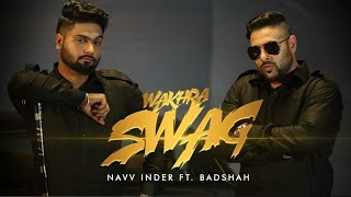 Wakhra Swag | Official Video | Navv Inder feat. Badshah, Himanshi Khurana | Latest Punjabi Songs2022