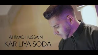 Ahmad Hussain - Kar Liya Soda | Official Video