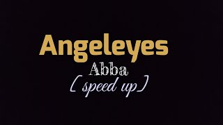 Angeleyes - Abba [Lyrics sped up] Tik -Tok Version