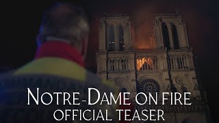 Notre-Dame On Fire - Official Teaser