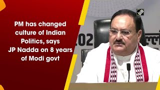 PM has changed culture of Indian Politics, says JP Nadda on 8 years of Modi govt