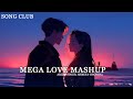 Mega Love Mashup | Song Club | Arijit Singh, Shreya Ghoshal | Romantic Love Songs Song Club