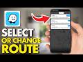 How To Select Or Change A Route In Waze (Tutorial 2026)