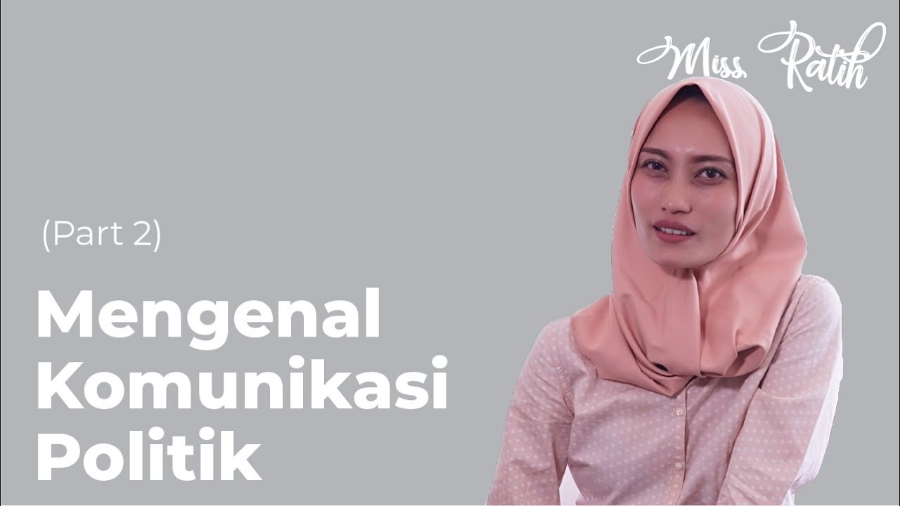 Mengenal Komunikasi Politik - Part 2 - YouTube