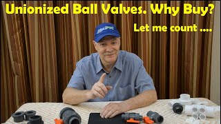 FlexPVC - Unionized Ball Valves, Why Spend The Extra Money? Once you know the differences, it's easy
