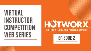 HOTWORX Virtual Instructor Competition Web Series: Episode 2