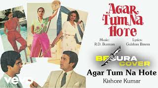 Agar Tum Na Hote - Cover By Besura... | Kishore Kumar | Rekha | Rajesh Khanna