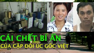 BÍ ẨN CÁI CHẾT CỦA CẶP ĐÔI GỐC VIỆT Ở ÚC | VỤ ÁN NGOẠI TRUYỆN | HỒ SƠ PHÁ ÁN