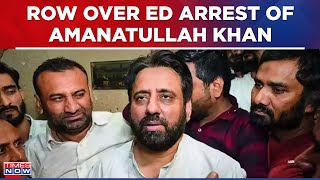 AAP MLA Amanatullah Khan Arrested By ED For Irregularities In Waqf Board Funds | English News