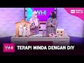 Terapi Minda Dengan DIY | WHI (9 Februari 2022)