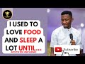 I USED TO LOVE FOOD AND SLEEP TOO MUCH UNTIL THIS HAPPENED - APOSTLE EDU UDECHUKWU