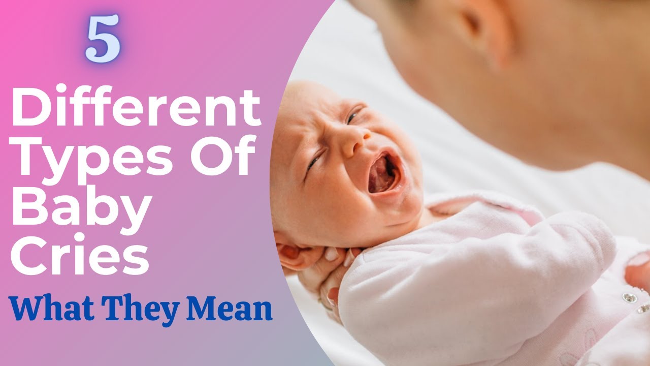 5 Different Types Of Baby Cries And What They Mean | Different Types Of ...