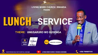 LUNCH HOUR /11TH ,DECEMBER,November,2023 Topic: UMUSARURO WO GUSENGA // Pr KAREMERA,Bishop KAREMERA