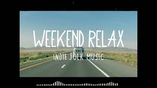 Weekend Relax - Stay home and chill 🏡🏡🏡 - Best Indie folk Playlist | August 2021