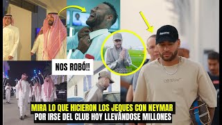 MIRA LO QUE LE HICIERON A NEYMAR (FURIOSOS) LOS JEQUES POR IRSE HOY DEL CLUB LLEVÁNDOSE MILLONES.