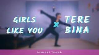 GIRLS LIKE YOU × TERE BINA (IQBAL JEFFREY)- contemporary Dance Cover by Dishant Tomar
