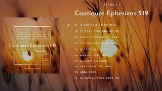 Album complet Cantiques Éphésiens 5:19 (Cantiques spirituels)