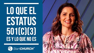 Lo que el Estatus 501(c)(3) Es y lo que No Es | StartCHURCH espanol