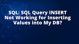 SQL: SQL Query INSERT Not Working for Inserting Values into My DB?