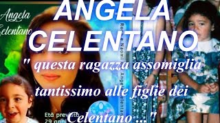 ANGELA CELENTANO - "UNA PERFETTA SOSIA" in ARRIVO il suo DNA