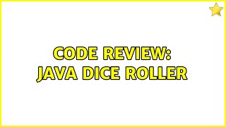 Code Review: Java Dice Roller (2 Solutions!!)