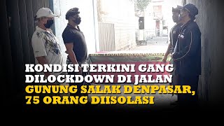 Kondisi Terkini Gang Dilockdown di Jalan Gunung Salak Denpasar, 75 Orang Diisolasi