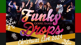 #ゴスペル      “Funky Drops Christmas Live 2024\