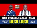 Team Mosha ft Six Past Twelve - Loco Loco (2019)