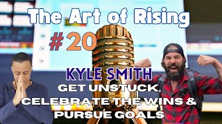 The ARt of Rising: Get Unstuck with Kyle Smith