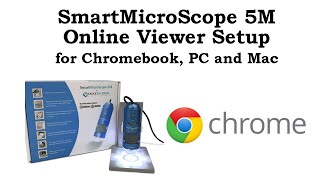 SmartMicroScope 5M Online Viewer Setup for Chromebook, PC and Mac