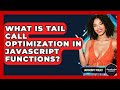 What Is Tail Call Optimization In JavaScript Functions? - JavaScript Toolkit