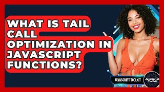 What Is Tail Call Optimization In JavaScript Functions? - JavaScript Toolkit