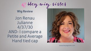 Jon Renau Julianne in the color 4/27/30- WIG REVIEW | HOW DOES PETITE COMPARE WITH AVERAGE?