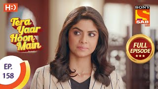 Tera Yaar Hoon Main - Ep 158 - Full Episode - 7th April, 2021