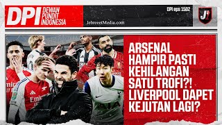 ARSENAL LAGI-LAGI KEHILANGAN TROFI? LIVERPOOL KEMBALI TERKEJUT? - DPI - EPS 1502