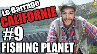 Fishing Planet - || Le Barrage CALIFORNIE#9 || FR