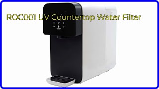 REVIEW (2024): ROC001 UV Countertop Water Filter. ESSENTIAL details.