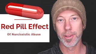 The Red Pill Effect Of Narcissistic Abuse