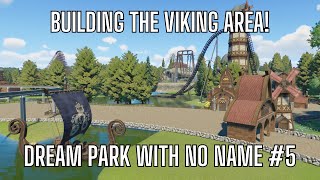 BUILDING THE VIKING AREA! Dream Park with no name Episode 5