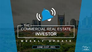 Commercial Real Estate News and Trends: CREI Weekly Update June 21st, 2021
