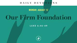 Our Firm Foundation – Daily Devotional