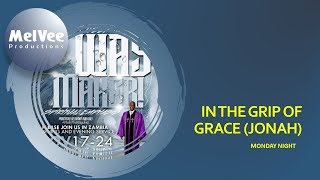 01. Pastor Mackenzie KAMBIZI || In The Grip of Grace - Jonah (Monday Night)