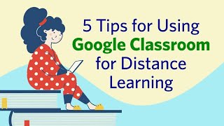 Tips for Using Google Classroom for Distance Learning