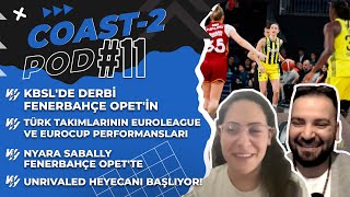 Coast2Pod #11: KBSL'de derbi Fenerbahçe'nin, Euroleague ve Eurocup'ta Türk Takımlar, Unrivaled